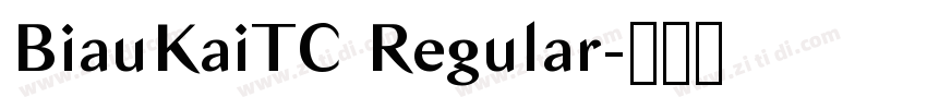 BiauKaiTC Regular字体转换 BiauKaiTC Regular字体转换